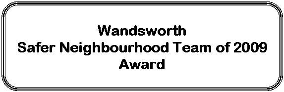 Rounded Rectangle: Wandsworth  Safer Neighbourhood Team of 2009 Award    